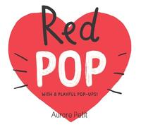Aurore Petit Red Pop (With 6 Playful Pop-Ups) (Libro di cartone) Color Pops