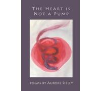 Aurore Sibley The Heart is Not a Pump (Tascabile)