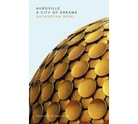 Auroville: A City of Dreams