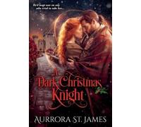 Aurrora St Jame A Dark Christmas Knight - A Medieval Marriage of Con (Tascabile)
