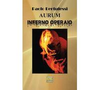 Aurum. Inferno operaio