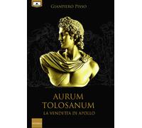 Aurum Tolosanum. La vendetta di Apollo - 2021 - Le Mezzelane Casa