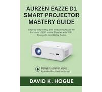 Aurzen EAZZE D1 Smart Projector Mastery Guide: Step-by-Step Setup and Streaming Guide for Portable 1080P Home Theater with WiFi, Bluetooth, and Dolby Audio