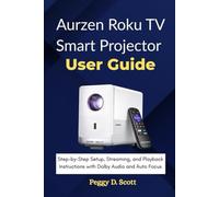 Aurzen Roku TV Smart Projector User Guide: Step-by-Step Setup, Streaming, and Playback Instructions with Dolby Audio and Auto Focus