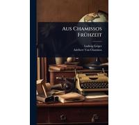 Aus Chamissos FrÃ1/4hzeit