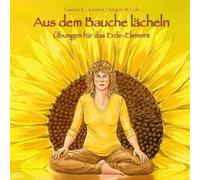 Aus dem Bauche lächeln: Übungen für das Erde-Element