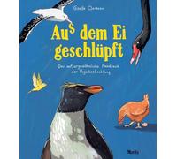 Aus dem Ei geschlüpft: Das außergewöhnliche Handbuch der Vogelbeobachtung