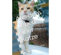 Aus dem Leben einer Katze: Alles, was du über uns wissen musst