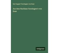 Aus dem Nachlass Varnhagen's von Ense