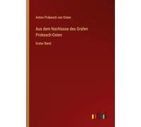 Aus dem Nachlasse des Grafen Prokesch-Osten: Erster Band