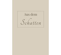 Aus dem Schatten