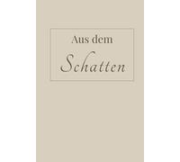 Aus dem Schatten