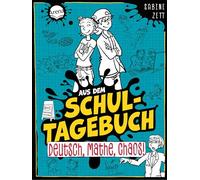 Aus dem Schultagebuch (3). Deutsch, Mathe, Chaos!: Für alle Kinder im Lesetraining mit Geschichten zu Alltagsthemen mit Setting "Schule der Zukunft" ... Für Lesemuffel. Leichter Leseeinstieg