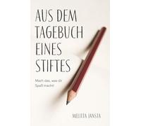 Aus dem Tagebuch eines Stiftes: Mach das, was dir Spaß macht!
