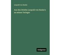 Aus den Briefen Leopold von Ranke's an seinen Verleger