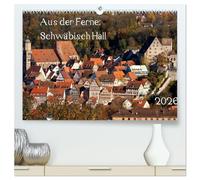 Aus der Ferne: Schwäbisch Hall 2026 (hochwertiger Premium Wandkalender 2026 DIN A2 quer), Kunstdruck in Hochglanz: Bilder und Ansichten von Schwäbisch Hall