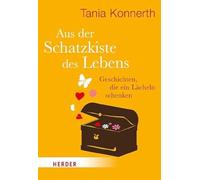 Aus der Schatzkiste des Lebens: Geschichten, die ein Lächeln schenken: 7150