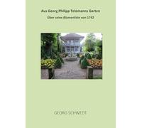 Aus Georg Philipp Telemanns Garten: Über seine Blumenliste von 1742