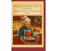 Aus Omas Küchenschrank - Band 2: Omas Aufläufe: Einfache Gerichte aus dem Backofen wie früher