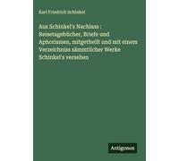 Aus Schinkel's Nachlass : Reisetagebücher, Briefe und Aphorismen, mitgetheilt und mit einem Verzeichniss sämmtlicher Werke Schinkel's versehen