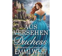 Aus Versehen Duchess: Historischer Liebesroman