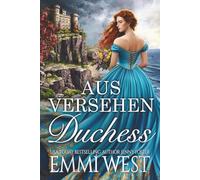 Aus Versehen Duchess: Historischer Liebesroman