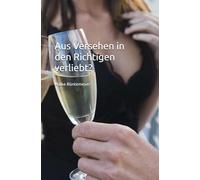 Aus Versehen in den Richtigen verliebt?