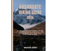 AUSANGATE HIKING GUIDE 2026: Ultimate Trekking Handbook for Rainbow Mountain, Vinicunca, The Sacred Andes, map-free trail directions in Peru