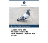 Ausbildung als friedensbildende Maßnahme: Theorie und Praxis