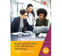 Ausbildung in der öffentlichen Verwaltung: Recht und Wirtschaft Lernsituationen und Übungen