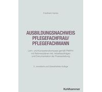 Ausbildungsnachweis Pflegefachfrau/Pflegefachmann: Lern- und Kompetenzkompass gemäß PflAPrV mit Rahmenplänen inkl. Arbeitsaufträgen und Dokumentation der Praxisanleitung