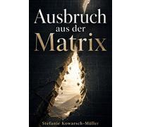 Ausbruch aus der Matrix