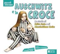 Auschwitz e la croce. La storia di Edith Stein e di Massimiliano Kolbe