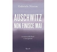 Auschwitz non finisce mai. La memoria della Shoah e i nuovi genocidi