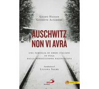 Auschwitz non vi avrà. Una famiglia di ebrei italiani in fuga dalla persecuzione nazifascista