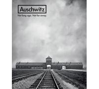 Auschwitz: Not Long Ago, Not Far Away