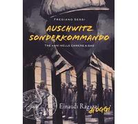 Auschwitz Sonderkommando. Tre anni nelle camere a gas