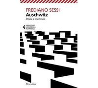 Auschwitz. Storia e memorie