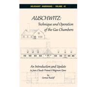 Auschwitz - Technique and Operation of the Gas Chambers: An Introduction and Update to Jean-Claude Pressac's Magnum Opus: 42