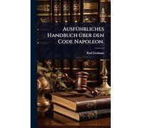 AusfÃ1/4hrliches Handbuch Ã1/4ber den Code Napoleon.