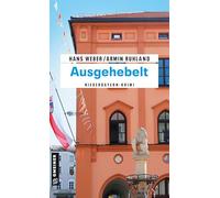 Ausgehebelt: Niederbayern-Krimi (Kripobeamte Thomas Huber und Mandy Hanke)