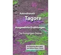 Ausgewählte Erzählungen. Die hungrigen Steine: Ins Deutsche übertragen von Helene Meyer-Franck (Edizione tedesca)