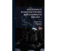Ausgewählte Schriften FÃ1/4r Den Schulgebrauch Erklärt ...