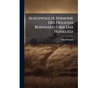Ausgewählte Sermone Des Heiligen Bernhard Über Das Hohelied