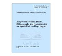 Ausgewählte Werke. Stücke. Bühnenwerke und Filmszenarien nachgedichtet von Hugo Huppert