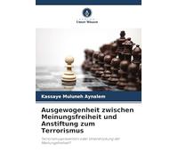 Ausgewogenheit zwischen Meinungsfreiheit und Anstiftung zum Terrorismus: Terrorismusprävention oder Unterdrückung der Meinungsfreiheit?