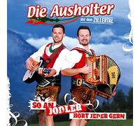 AUSHOLTER AUS DEM ZILLERT - SO AN JODLER HOERT..