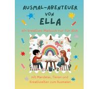 Ausmal-Abenteuer von Ella: Kreatives Malbuch für Kinder mit Tieren, Natur, Mandalas & Mitmach-Seiten | 32 Seiten Ausmalspaß | Personalisiert für Ella | Geschenk für Mädchen & Jungen