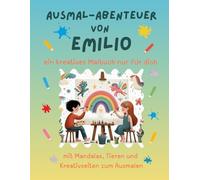 Ausmal-Abenteuer von Emilio: Personalisiertes Malbuch für kreative Kinder mit Tieren, Natur, Mandalas & Mitmach-Seiten | 32 Seiten Ausmalspaß | ... für Emilio | Geschenk für Mädchen & Jungen