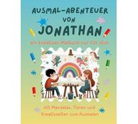Ausmal-Abenteuer von Jonathan: Personalisiertes Malbuch für kreative Kinder mit Tieren, Natur, Mandalas & Mitmach-Seiten | 32 Seiten Ausmalspaß | ... für Jonathan | Geschenk für Mädchen & Jungen